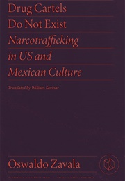 Drug Cartels Do Not Exist (Oswaldo Zavala)