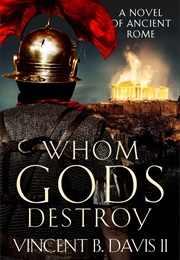 Whom Gods Destroy (Vincent B. Davis II)