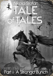 Tale of Tales Part 1: A Strange Bunch (Nikola Stefan)