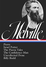 Herman Melville: Pierre, Israel Potter, the Piazza Tales, the Confidence-Man, Billy Budd, Uncollecte (Herman Melville)