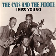 I Miss You So - The Cats & the Fiddle
