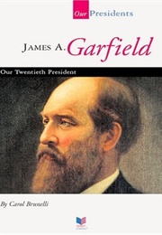 James A. Garfield: Our Twentieth President (Carol Brunelli)