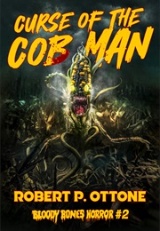 Curse of the Cob Man (Robert P. Ottone)