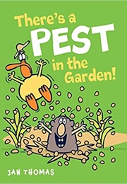 There's a Pest in the Garden! (Jan Thomas)