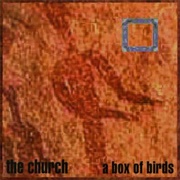 The Church - A Box of Birds