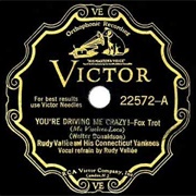 You're Driving Me Crazy! (What Did I Do?) - Rudy Vallee & His Connecticut Yankees