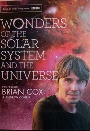 Wonders of the Solar System and the Universe (Prof Brian Cox)