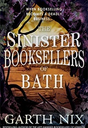 The Sinister Booksellers of Bath (Garth Nix)
