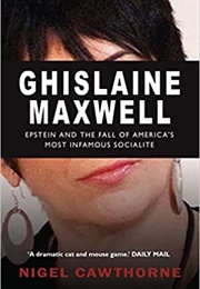 Ghislaine Maxwell: Decline and Fall of Manhattan&#39;s Most Famous Socialite (Nigel Cawthorne)