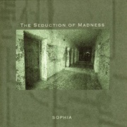 Sophia - The Seduction of Madness
