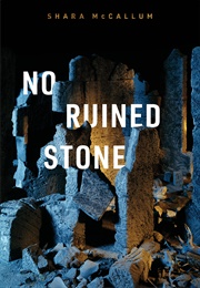 No Ruined Stone (Shara McCallum)