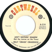 Ain't Nothin' Shakin' (But the Leaves on the Trees) - Billy "Crash" Craddock