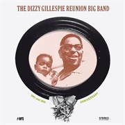Dizzy Gillespie - The Dizzy Gillespie Reunion Big Band 20th and 30th Anniversary