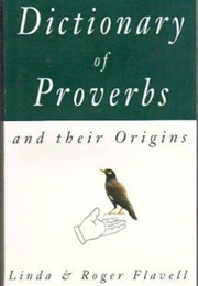 Dictionary of Proverbs and Their Origins (Linda & Roger Flavell)