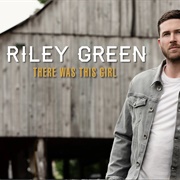 There Was This Girl - Riley Green