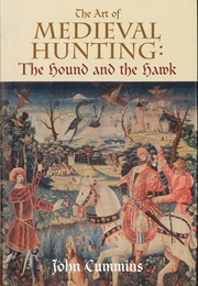 The Art of Medieval Hunting (John Cummins)
