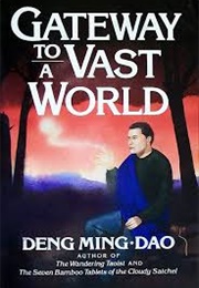 Gateway to a Vast World (Deng Ming-Dao)