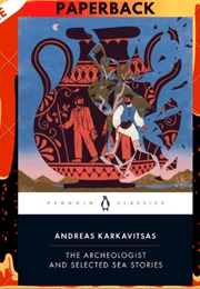 The Archeologist and Selected Sea Stories (Andreas Karkavitsas)