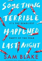 Something Terrible Happened Last Night (Sam Blake)