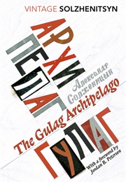 The Gulag Archipelago (Aleksandr Solzhenitsyn)