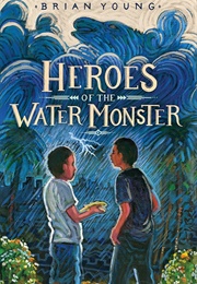 Heroes of the Water Monster (Brian Young)