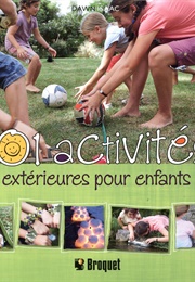 101 Activités Extérieures Pour Enfants (Dawn Isaac)