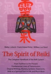 The Spirit of Reiki: From Tradition to the Present Fundamental Lines of Transmission, Original Writi (Walter Lübeck ,  Frank Arjava Petter ,  William Le)