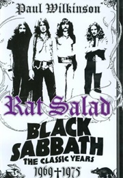 Rat Salad :Black Sabbath the Classic Years, 1969--1975 (Paul Wilkinson)