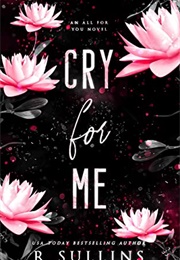 Cry for Me (R. Sullins)