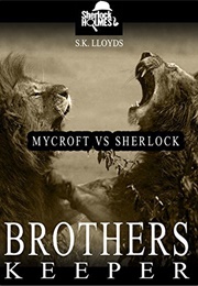 Mycroft vs. Sherlock: Brother's Keeper (S.K. Lloyds)