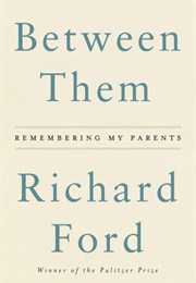 Between Them (Richard Ford)