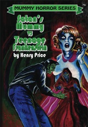Satan&#39;s Mummy vs. Teenage Frankenstein (Henry Price)