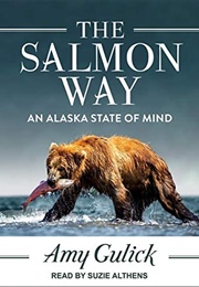 The Salmon Way: An Alaska State of Mind (Amy Gulick)