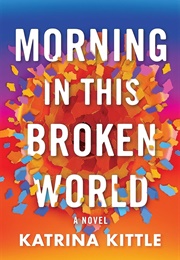 Morning in This Broken World (Katrina Kittle)