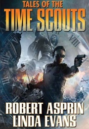 Tales of the Time Scouts (Robert Asprin & Linda Evans)