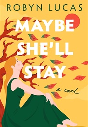 Maybe She'll Stay (Robyn Lucas)