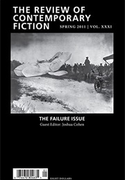 The Review of Contemporary Fiction: Spring 2011 | Vol. XXXI: The Failure Issue (The Review of Contemporary Fiction)