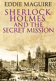 Sherlock Holmes and the Secret Mission (Eddie Maguire)