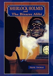 Sherlock Holmes and the Bizarre Alibi (Frank Thomas)