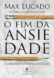 O Fim Da Ansiedade (Max Lucado)