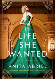 The Life She Wanted (Anita Abriel)