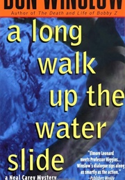 A Long Walk Up the Water Lslide (Don Winslow)