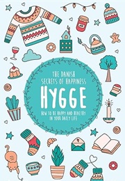 Hygge: The Danish Secrets of Happiness (Maya Thoresen)
