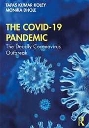 The Covid-19 Pandemic (Tapas Kumar Koley, Monika Dhole)