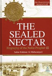 The Sealed Nectar (Safiur-Rahman Al Mubarakpuri)