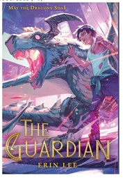 The Guardian (When the Last Dragon Died) (Erin Lee)