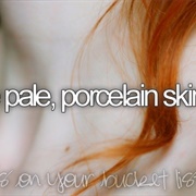 Have a Porcelaine Skin