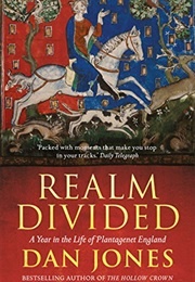 Realm Divided: A Year in the Life of Plantagenet England (Dan Jones)