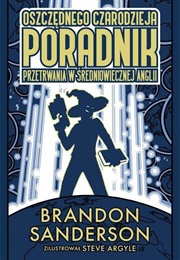 The Frugal Wizard's Handbook for Surviving Medieval England (Brandon Sanderson)