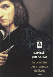 La Confrérie Des Chasseurs De Livres (Raphaël Jerusalmy)